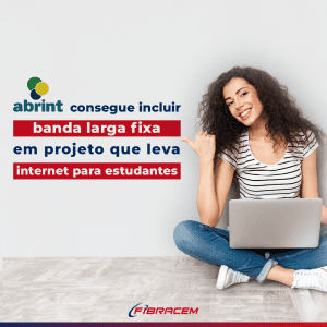 ABRINT consegue incluir banda larga fixa em projeto que leva internet para estudantes