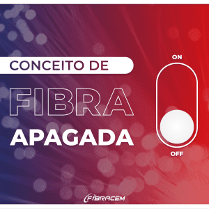 O Conceito da Fibra Apagada