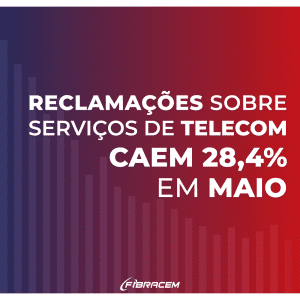 Reclamações de serviços telecom tiveram queda em maio