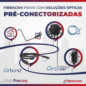 Fibracem inova com soluções ópticas pré-conectorizadas