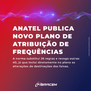 ANATEL PUBLICA NOVO PLANO DE ATRIBUIÇÃO DE FREQUÊNCIAS
