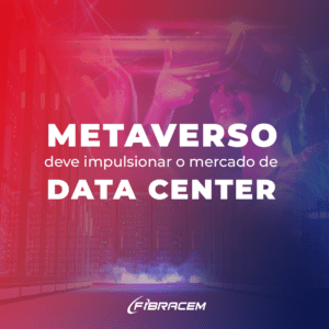 METAVERSO deve impulsionar o mercado de Data Center
