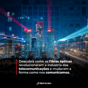 25.09.23. fibras ópticas revolucionaram a indústria das telecomunicações capa