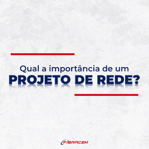 Qual a importancia de um projeto de rede